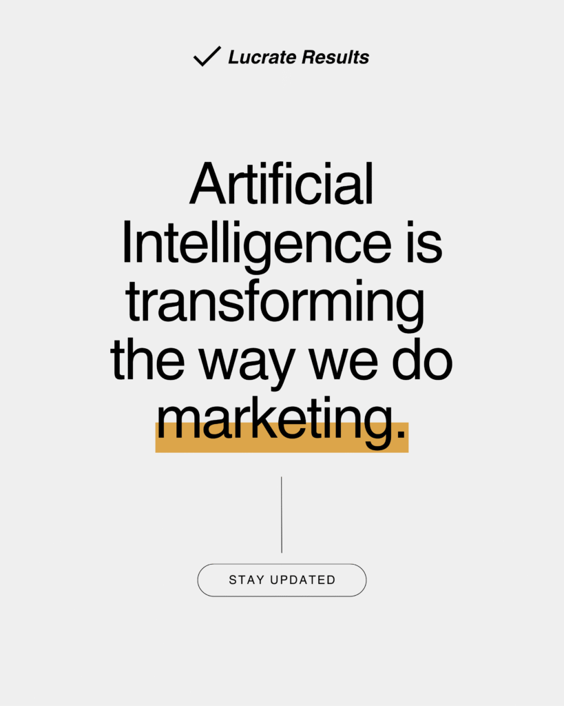 Artificial Intelligence is transforming the way we do marketing - Lucrate Results